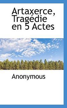Paperback Artaxerce, Trag Die En 5 Actes [French] Book