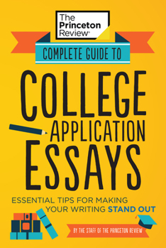 Paperback Complete Guide to College Application Essays: Essential Tips for Making Your Writing Stand Out Book