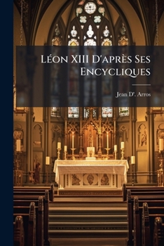 Paperback Léon XIII D'après Ses Encycliques [French] Book