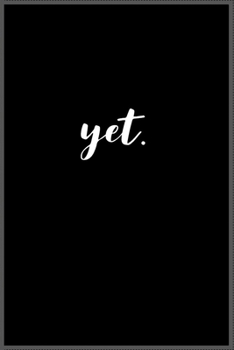 yet: Notebook Journal for Kids & men , women…. with more than 100 lined page - Composition Size (6*9)