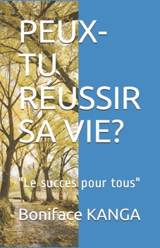 Paperback Peux-Tu Réussir Sa Vie?: "Le succès pour tous" [French] Book