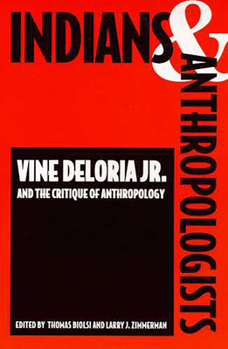 Paperback Indians and Anthropologists: Vine Deloria, Jr., and the Critique of Anthropology Book