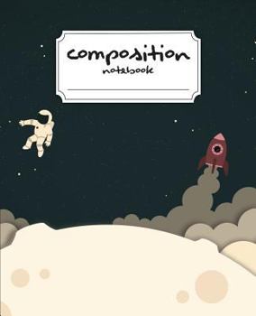 Composition Notebook: Space and Astronaut Composition Notebook 100 Pages 7.5x9.25 Notebook For Kids, Student, School, Teacher: Cute Composit