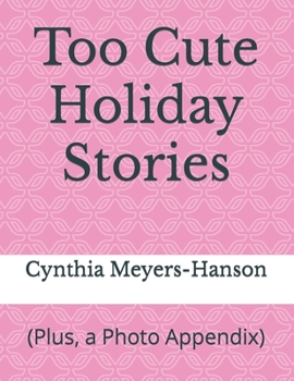 Paperback Too Cute Holiday Stories: (Plus, a Photo Appendix) Book