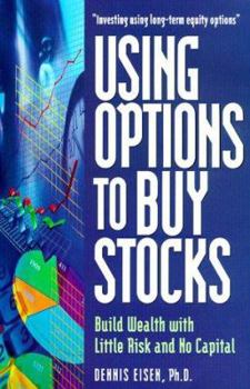Paperback Using Options to Buy Stocks: Build Wealth with Little Risk and No Capital Book
