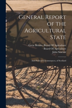 Paperback General Report of the Agricultural State: And Political Circumstances, of Scotland Book