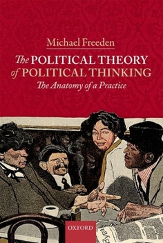 Hardcover The Political Theory of Political Thinking: The Anatomy of a Practice Book
