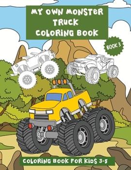 Paperback My Own Monster Truck Coloring Book (Book 3).: Super Monster Truck Coloring Book With Counting And Simple Math Activities For Kids 3-5 and 4-8. Single Book