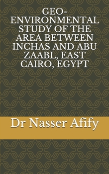 Paperback Geo-Environmental Study of the Area Between Inchas and Abu Zaabl, East Cairo, Egypt Book