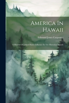 Paperback America In Hawaii: A History Of United States Influence In The Hawaiian Islands Book