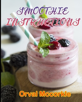 Paperback Smoothie Instructions: 150 recipe Delicious and Easy The Ultimate Practical Guide Easy bakes Recipes From Around The World smoothie cookbook Book