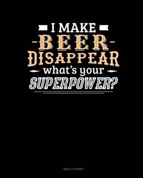 Paperback I Make Beer Disappear What's Your Superpower: Menu Planner Book