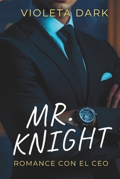 MR. KNIGHT: Romance de una noche con el CEO que resulta ser mi profesor