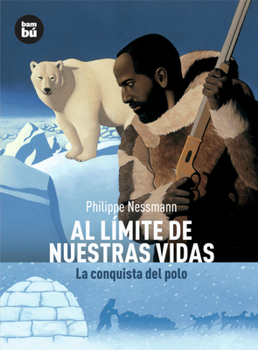 Paperback Al Límite de Nuestras Vidas: La Conquista del Polo [Spanish] Book