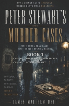 PETER STEWART'S MURDER CASES 1 &2: THE SERIAL KILLERS SECRET AND ACCUSED FALSELY