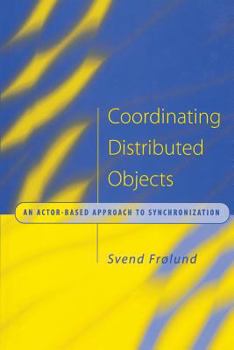 Paperback Coordinating Distributed Objects: An Actor-Based Approach to Synchronization Book