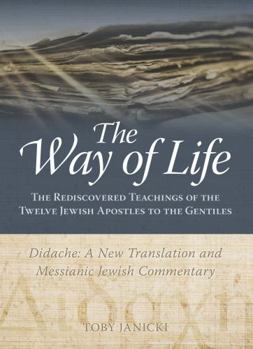 The Way of Life - Didache: A New Translation and Messianic Jewish Commentary