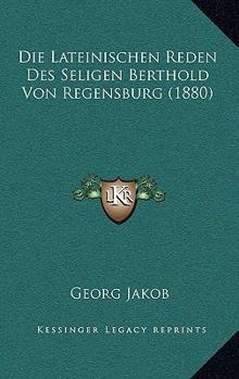 Die Lateinischen Reden des Seligen Berthold von Regensburg