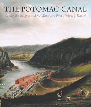 Paperback Potomac Canal: George Washington and the Waterway West Book