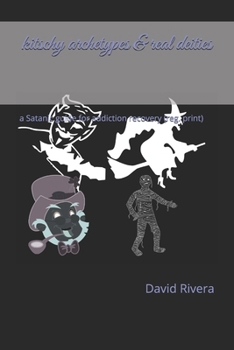 Paperback kitschy archetypes & real deities: a Satanic guide for addiction recovery (reg. print) Book