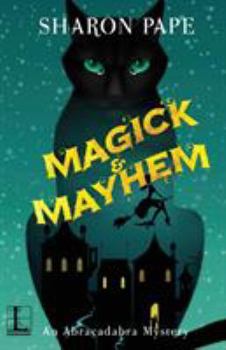 Magick & Mayhem - Book #1 of the An Abracadabra Mystery 
