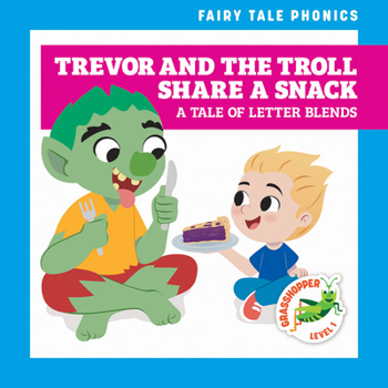 Trevor and the Troll Share a Snack: A Tale of Letter Blends