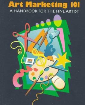 Paperback Art Marketing 101: A Handbook for the Fine Artist Book