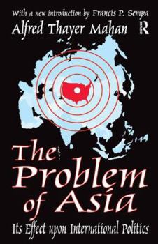 Hardcover The Problem of Asia: Its Effect Upon International Politics Book