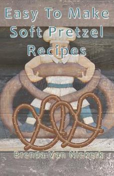 Paperback Easy To Make Soft Pretzel Recipes Book