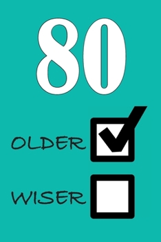 80 OLDER WISER: Funny Sarcastic Birthday Journal Blank Lined Notebook Journal 100 Page To Do Shopping List