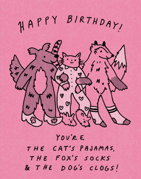 Humor Us Greeting Cards: Birthday - Happy Birthday! You're the Cat's Pajamas, the Fox's Socks, and the Dog's Clogs! (Pack of 6)