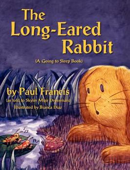 Hardcover The Long Eared Rabbit, A Going to Sleep Book -as told to Skyler Muir Drossman Book