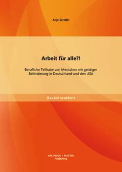 Paperback Arbeit für alle?! Berufliche Teilhabe von Menschen mit geistiger Behinderung in Deutschland und den USA [German] Book