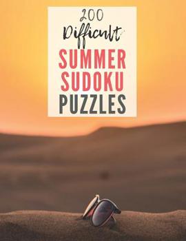 Paperback 200 Difficult Summer Sudoku Puzzles: YES, 200! Hard Level Sudoku Puzzles With Large Print - Sudoku Puzzle Book For Adults (including answers) [Large Print] Book