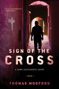 Sign of the Cross: A Spike Sanguinetti Novel - Book #2 of the Spike Sanguinetti