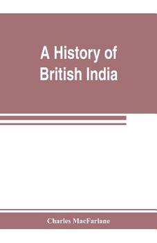 Paperback A history of British India, from the earliest English intercourse to the present time Book