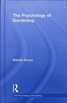 The Psychology of Gardening - Book  of the Psychology of Everything