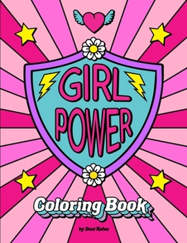 Girl Power Coloring Book: Positive inspiration for confident strong girls!