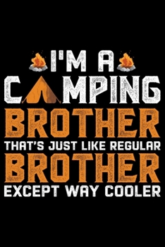 Paperback I'm A Camping Brother: Cool Brother Journal Notebook Gifts, Funny Brother Notebook Journal Diary, Gift Idea for Big Brother Book