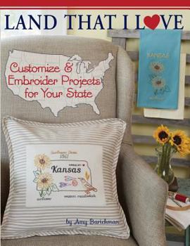 Paperback Land That I Love: Customize & embroider projects for your state Book