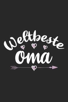 Weltbeste Oma: Schönes Cooles Weltbeste Oma Notizbuch | Planer | Tagebuch - DIN A5 - 120 Blanko - Lustiges Tolles Geschenk für Alle Coolen Omas, Omis, Großmütter (German Edition)