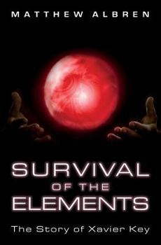 Paperback Survival of the Elements: The Story of Xavier Key Book