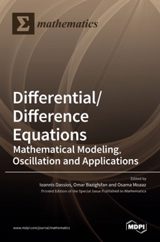 Hardcover Differential/Difference Equations: Mathematical Modeling, Oscillation and Applications Book