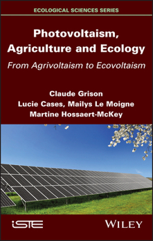Hardcover Photovoltaism, Agriculture and Ecology: From Agrivoltaism to Ecovoltaism Book