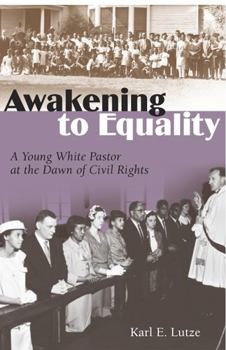 Hardcover Awakening to Equality: A Young White Pastor at the Dawn of Civil Rights (Volume 1) Book