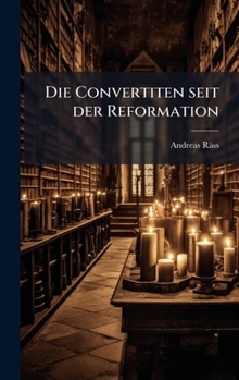 Hardcover Die Convertiten seit der Reformation [German] Book