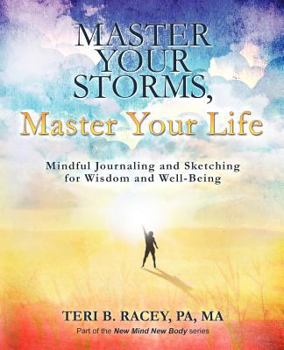 Paperback Master Your Storms, Master Your Life: Mindful Journaling and Sketching for Wisdom and Well-Being Book