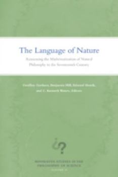 Hardcover The Language of Nature, Volume 20: Reassessing the Mathematization of Natural Philosophy in the Seventeenth Century Book