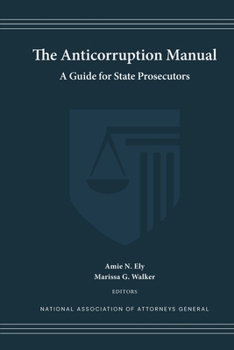 Paperback The Anticorruption Manual: A Guide for State Prosecutors Book