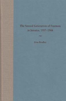 Hardcover The Second Generation of Freemen in Jamaica, 1907-1944 Book